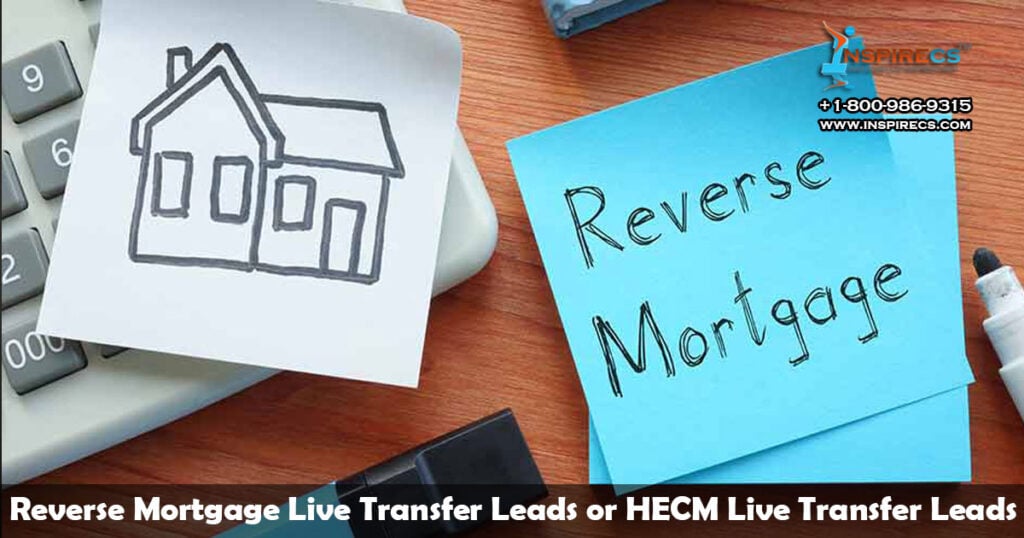Reverse mortgage live transfer leads or HECM live transfer leads